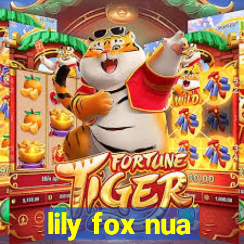 lily fox nua